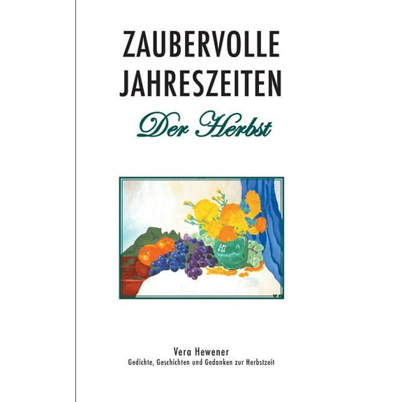 Zaubervolle Jahreszeiten - Der Herbst: Gedichte, Geschichten und Gedanken zur Herbstzeit, (Paperback)