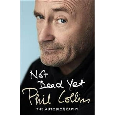 Not Dead Yet: The Autobiography (Paperback) by Phil Collins