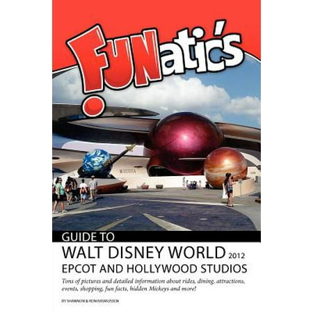 - Funatics Guide to Walt Disney World 2012 : EPCOT and Hollywood Studios