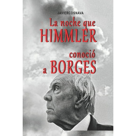 La Noche Que Himmler Conoció a Borges (Paperback) by Javier Cosnava