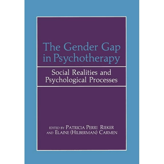 The Gender Gap in Psychotherapy: Social Realities and Psychological Processes, (Paperback)