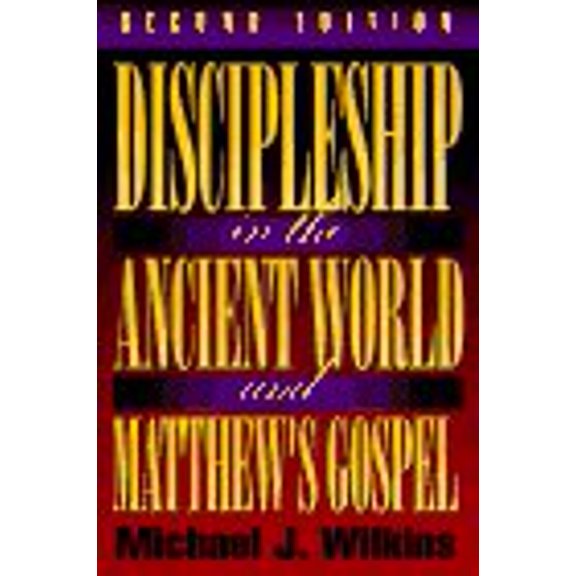 Pre-Owned Discipleship in the Ancient World and Matthew's Gospel (Paperback) by Michael Wilkins