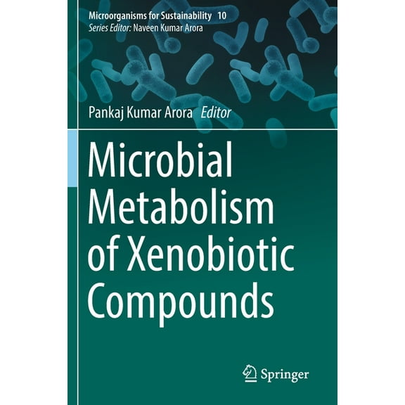 Microorganisms for Sustainability Microbial Metabolism of Xenobiotic Compounds, Book 10, (Paperback)