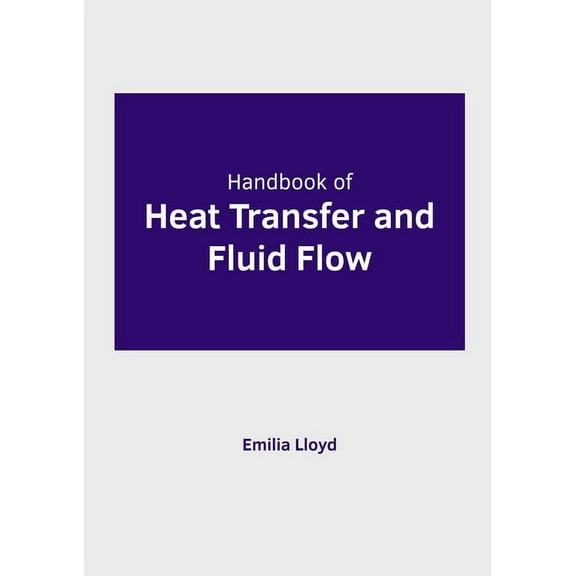 Handbook of Heat Transfer and Fluid Flow, (Hardcover)