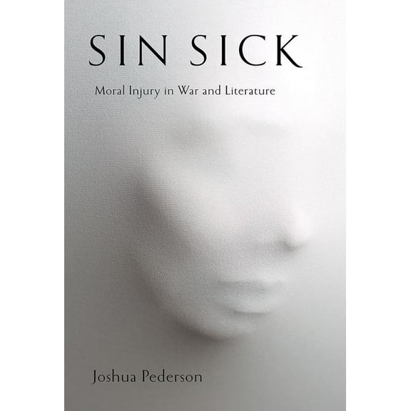 Sin Sick: Moral Injury in War and Literature, (Hardcover)