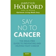 Say No to Cancer : The Drug-free Guide to Preventing and Helping Fight Cancer (Paperback)