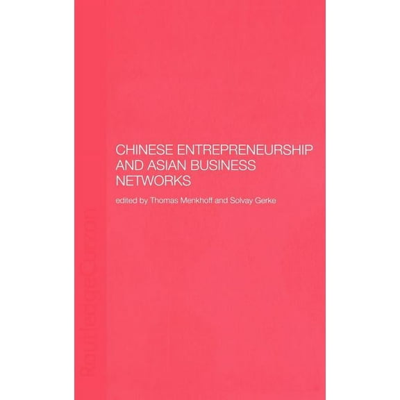 Chinese Entrepreneurship and Asian Business Networks, (Hardcover)