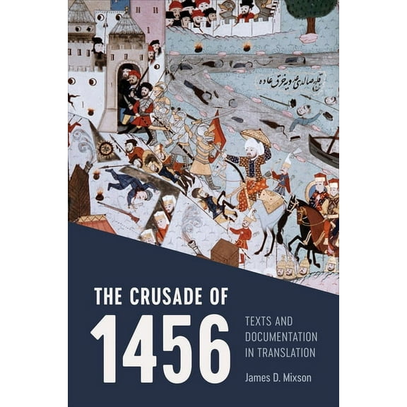 The Crusade of 1456: Texts and Documentation in Translation, (Paperback)