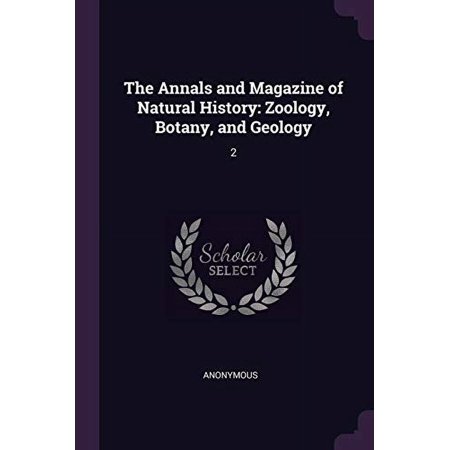 The Annals and Magazine of Natural History: Zoology Botany and Geology: 2 Paperback 1378257219 9781378257210 Anonymous