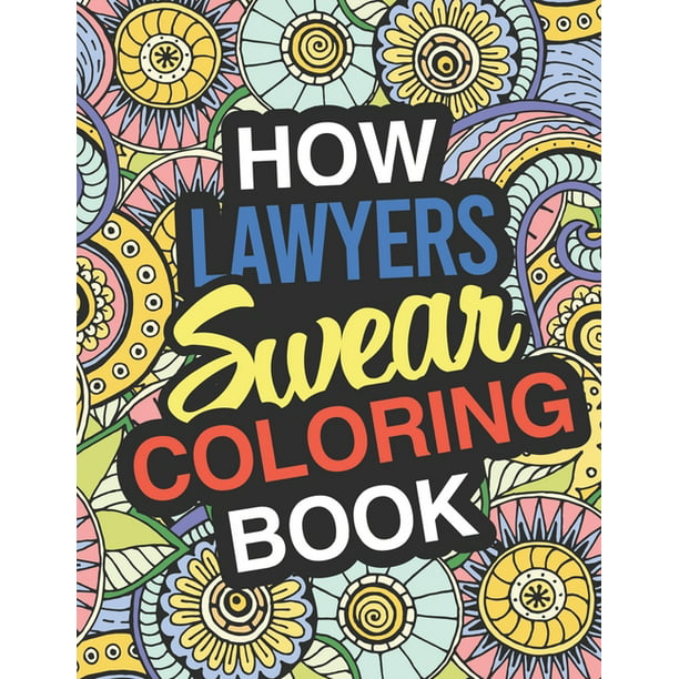 Download How Lawyers Swear Coloring Book: Lawyer Coloring Book For Legal Professions (Paperback ...