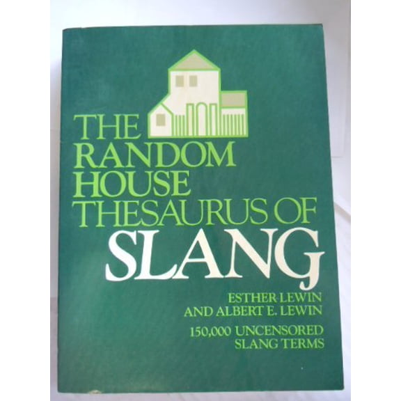 The Random House Thesaurus of Slang: 150,000 Uncensored Contemporary Slang Terms, Common Idioms, and Colloquialisms Arranged for Quick and Easy Refe Paperback - USED