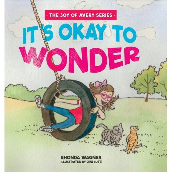 The Joy of Avery It's Okay to Wonder, Book 1, (Hardcover)
