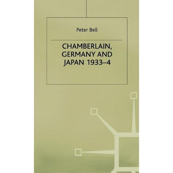 Studies in Military and Strategic Histor Chamberlain, Germany and Japan, 1933-4: Redefining British Strategy in an Era of Imperial Decline, (Hardcover)