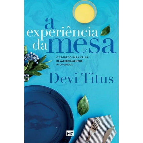 A experiência da mesa: O segredo para criar relacionamentos profundos (Hardcover)