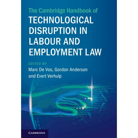 Cambridge Law Handbooks The Cambridge Handbook of Technological Disruption in Labour and Employment Law, (Hardcover)