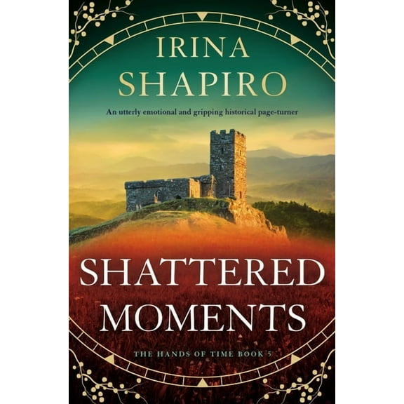 Hands of Time Shattered Moments: An Utterly Emotional and Gripping Historical Page-Turner, Book 5, (Paperback)