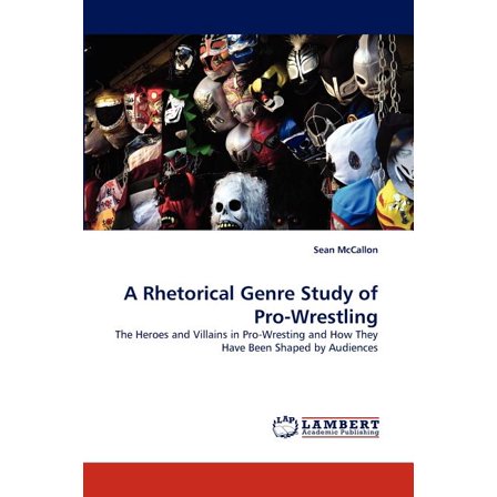 A Rhetorical Genre Study of Pro-Wrestling (Paperback)