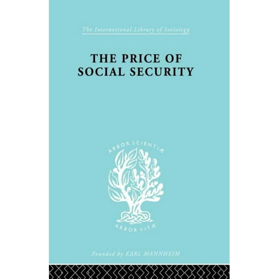 International Library of Sociology The Price of Social Security, (Paperback)