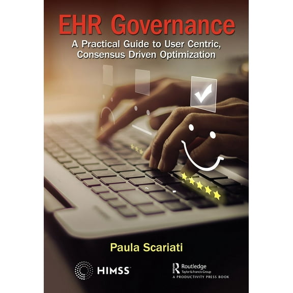 Himss Book EHR Governance: A Practical Guide to User Centric, Consensus Driven Optimization, (Hardcover)