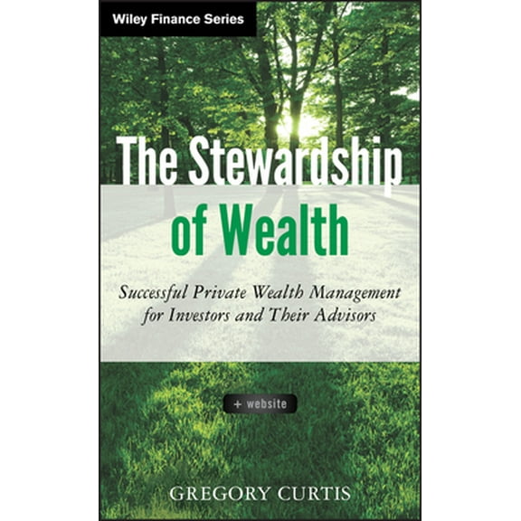 Pre-Owned The Stewardship of Wealth,   Website: Successful Private Wealth Management for Investors and Their Advisors (Hardcover) 1118321863 9781118321867