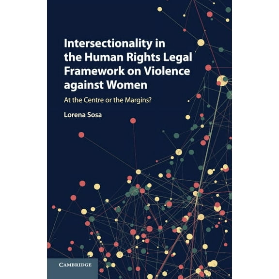 Intersectionality in the Human Rights Legal Framework on Violence Against Women: At the Centre or the Margins?, (Paperback)