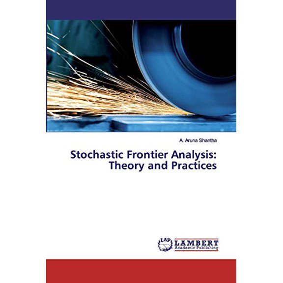 Stochastic Frontier Analysis: Theory and Practices (Paperback)
