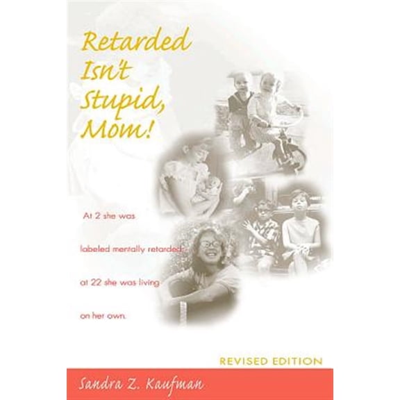 Pre-Owned Retarded Isn't Stupid, Mom! Revised Edition (Paperback) 1557663785 9781557663788