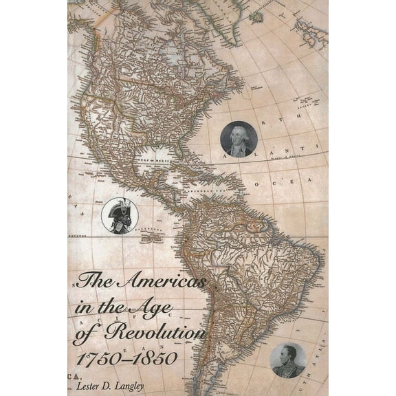 The Americas in the Age of Revolution : 1750-1850 (Paperback)