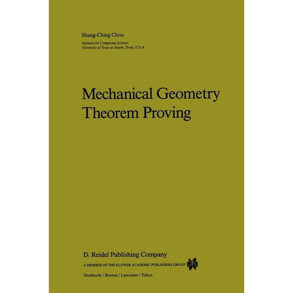 Mathematics and Its Applications Mechanical Geometry Theorem Proving, Book 41, (Paperback)