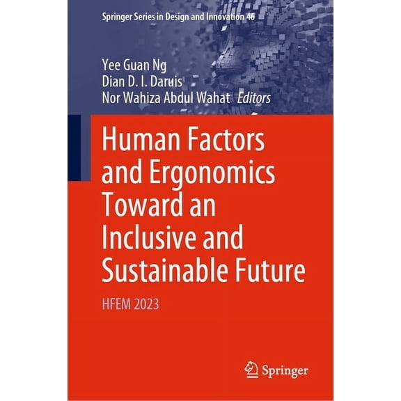 Springer Design and Innovation Human Factors and Ergonomics Toward an Inclusive and Sustainable Future: Hfem 2023, Book 46, (Hardcover)