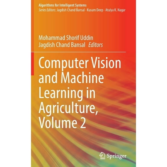 Algorithms for Intelligent Systems Computer Vision and Machine Learning in Agriculture, Volume 2, (Hardcover)