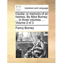 Cecilia : Or Memoirs of an Heiress. by Miss Burney. ... in Three Volumes. ... Volume 2 of 3 (Paperback)