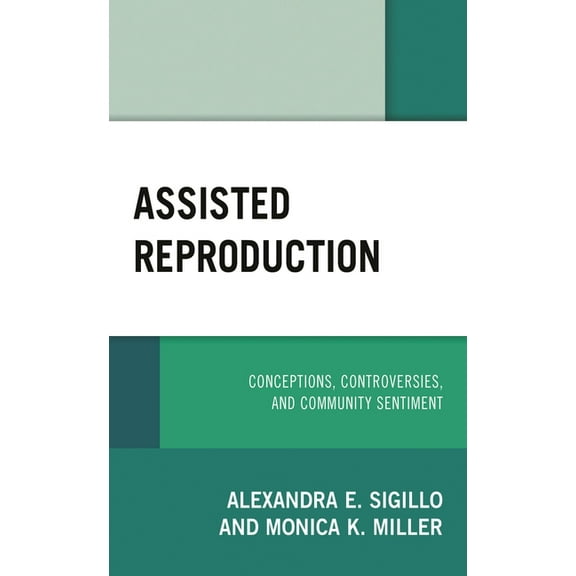 Critical Perspectives on the Psychology Assisted Reproduction: Conceptions, Controversies, and Community Sentiment, (Hardcover)