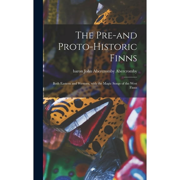 The Pre-and Proto-historic Finns (Hardcover)