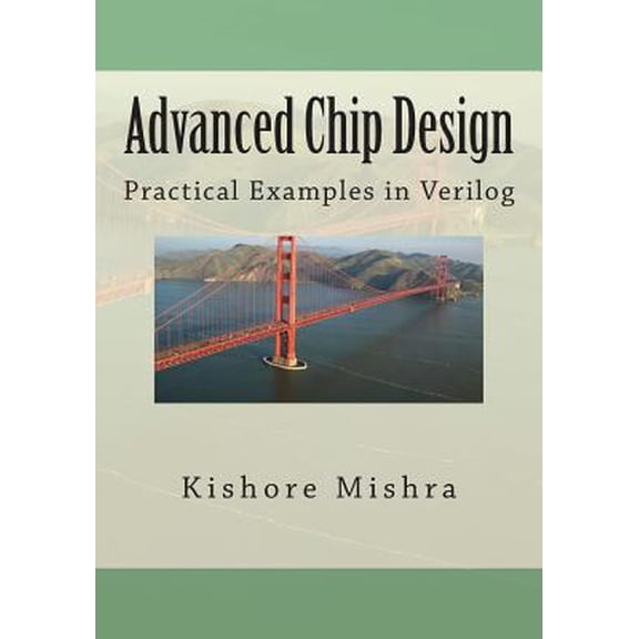 Pre-Owned Advanced Chip Design, Practical Examples in Verilog (Paperback) 1482593335 9781482593334