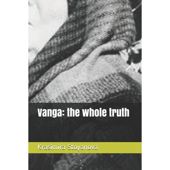 Vanga: the whole truth, (Paperback)
