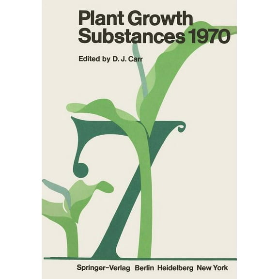 Plant Growth Substances 1970: Proceedings of the 7th International Conference on Plant Growth Substances Held in Canberr, (Paperback)