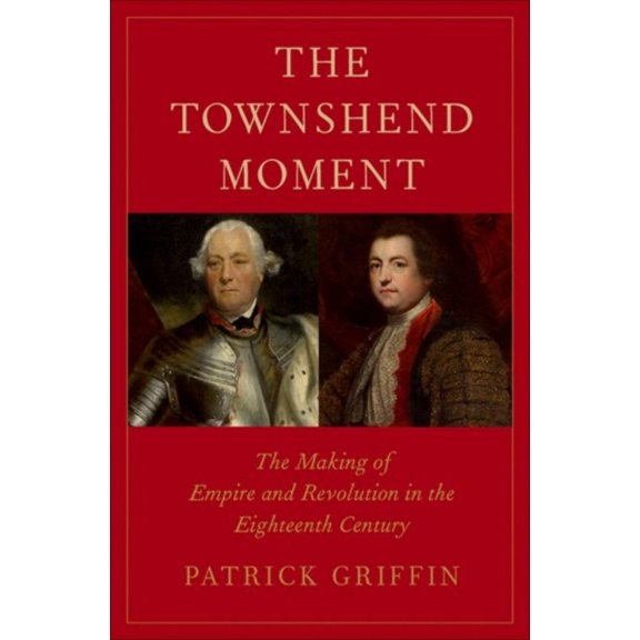 Pre-Owned The Townshend Moment : The Making of Empire and Revolution in the Eighteenth Century (Hardcover) 9780300218978