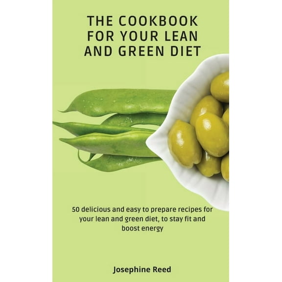 The Cookbook for Your Lean and Green Diet: 50 delicious and easy to prepare recipes for your lean and green diet, to sta, (Hardcover)