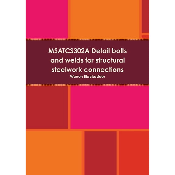 MSATCS302A Detail bolts and welds for structural steelwork connections (Paperback)