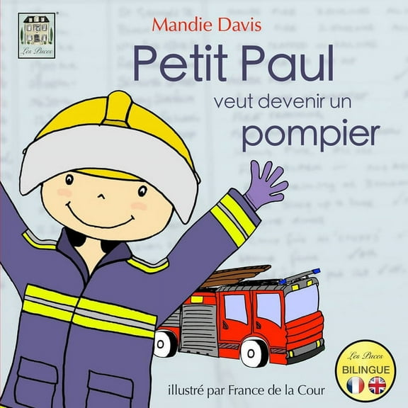 Petit Paul Petit Paul veut devenir un pompier: Little Paul wants to be a firefighter, Book 2, (Paperback)