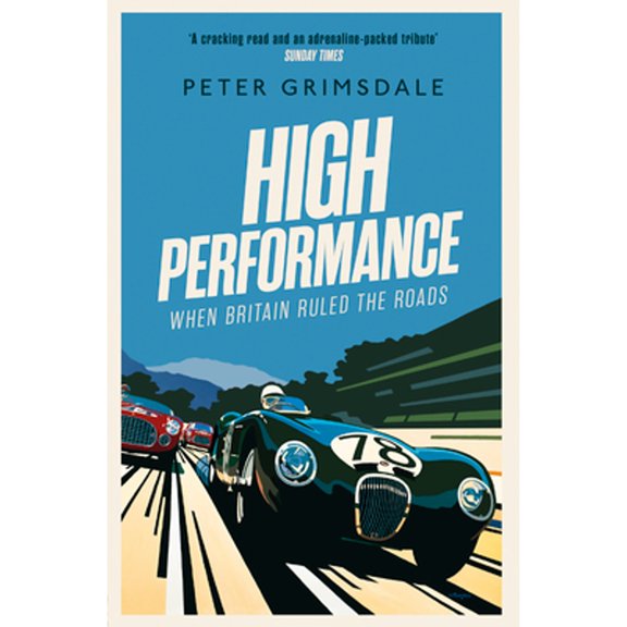 Pre-Owned High Performance: When Britain Ruled the Roads (Paperback) by Peter Grimsdale