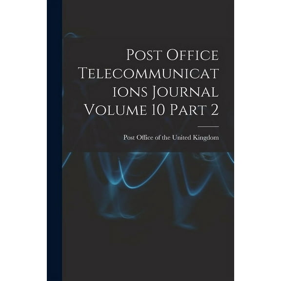 Post Office Telecommunications Journal Volume 10 Part 2, (Paperback)