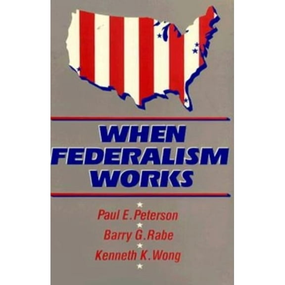When Federalism Works, (Paperback)