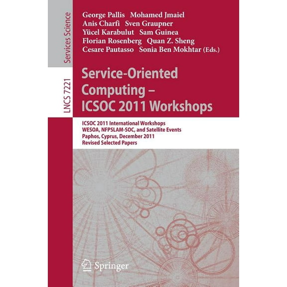 Service-Oriented Computing - Icsoc 2011 Workshops: Icsoc 2011, International Workshops Wesoa, Nfpslam-Soc, and Satellite, (Paperback)