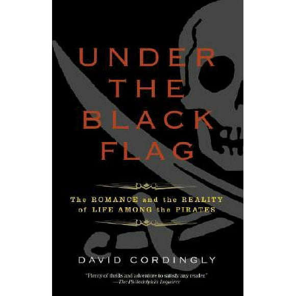 Pre-Owned Under the Black Flag: The Romance and the Reality of Life Among the Pirates (Paperback 9780812977226) by David Cordingly