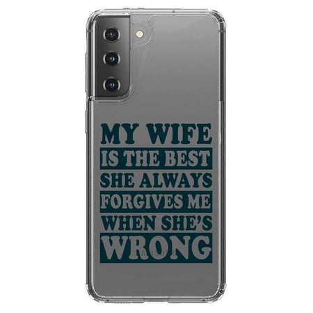 DistinctInk Clear Hybrid Case for Samsung Galaxy S21 (6.2 Screen) - My Wife Is the Best Always Forgives Me - Shockproof Protection