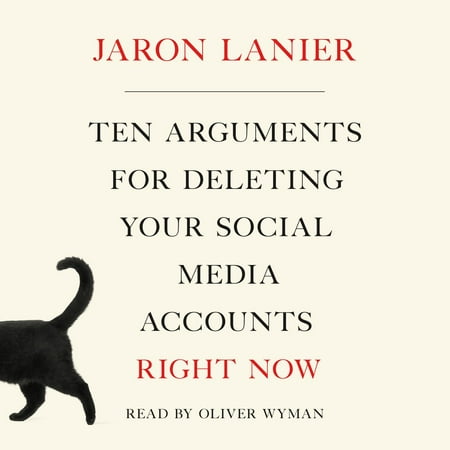 Ten Arguments for Deleting Your Social Media Accounts Right Now -