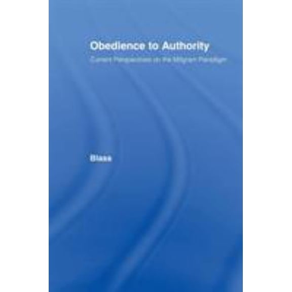 Pre-Owned Obedience to Authority: Current Perspectives on the Milgram Paradigm (Paperback) 0805839348 9780805839340