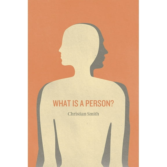What Is a Person? : Rethinking Humanity, Social Life, and the Moral Good from the Person Up (Paperback)